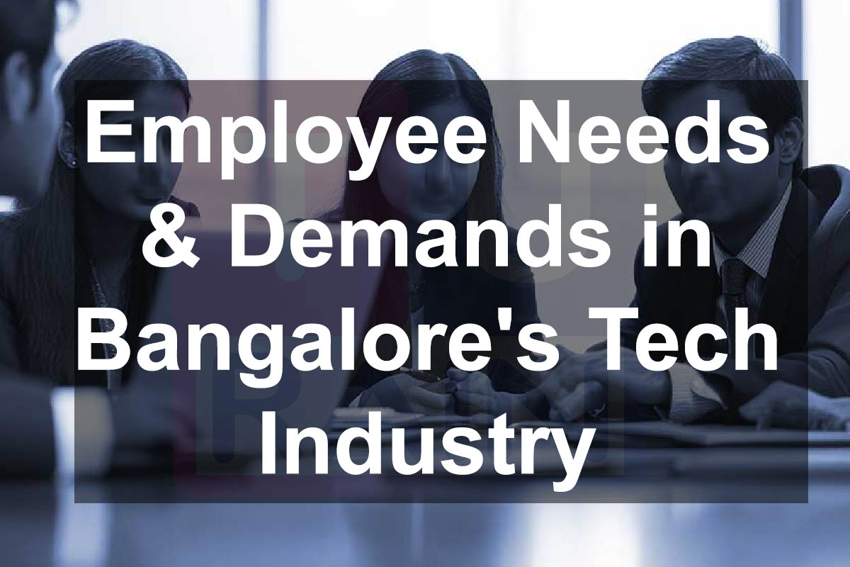 Employee Needs & Demands in Bangalore's Tech Industry