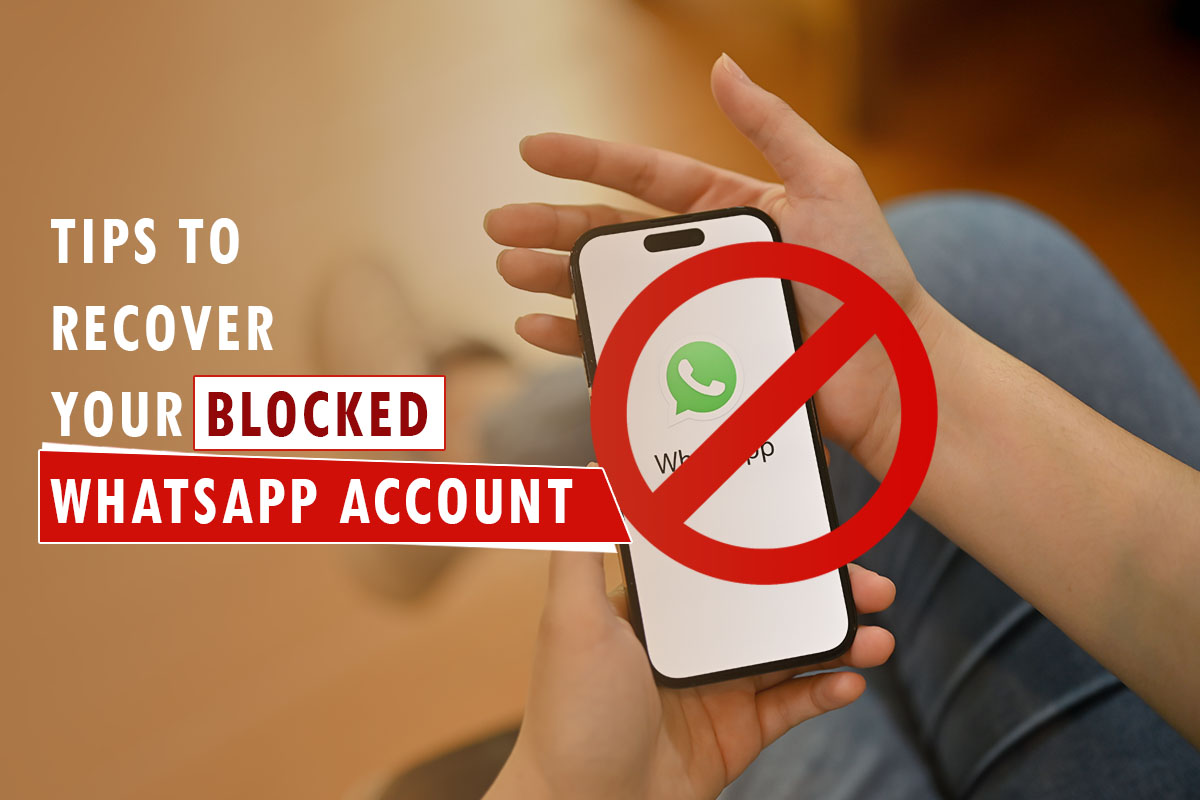 Tips to Recover Your Blocked WhatsApp Account 